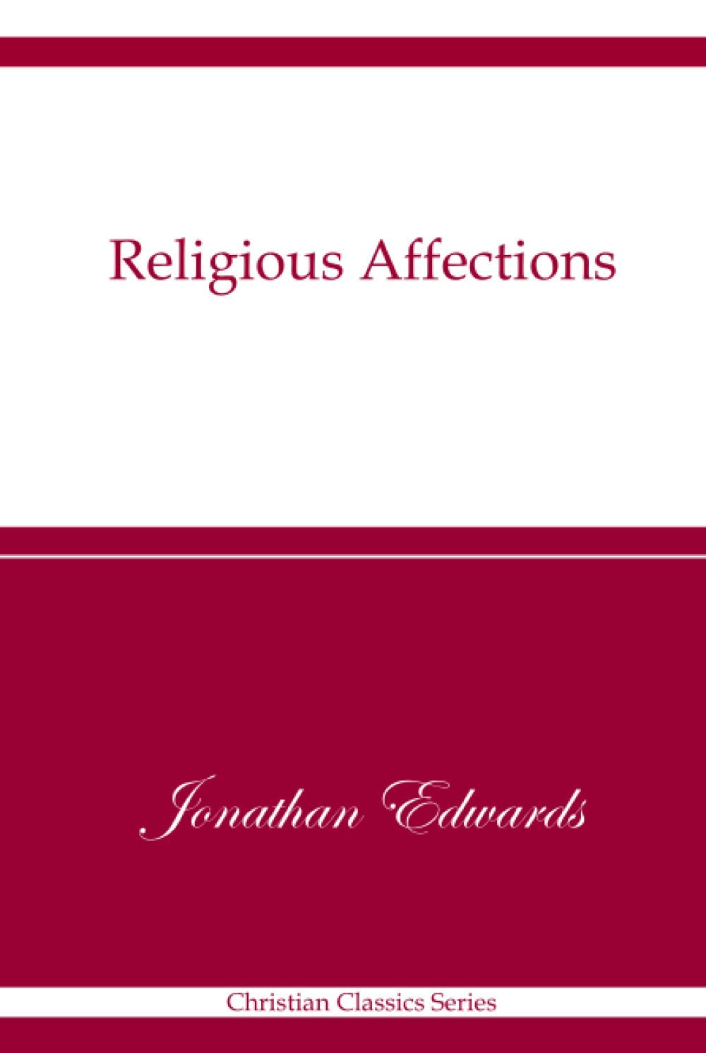 Religious Affections: Christian Classics Series