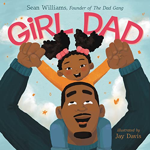 Image of Girl Dad: An Empowering Rhyming Picture Book Celebrating Loving Fathers and Strong Daughters for Children (Ages 4-8)