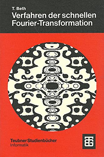 Verfahren der schnellen Fourier-Transformation: Die allgemeine diskrete Fourier-Transformation. Ihre algebraische Beschreibung, Komplexität und Implementierung
