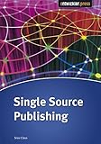 Single Source Publishing: Modularer Content für EPUB & Co.
