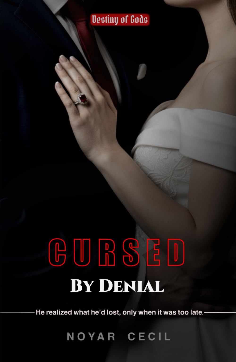Cursed by Denial: A Dark Arranged Marriage Enemies-to-Lovers Romance (Destiny of Gods)