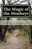 The Magic of the Monkeys: Searching for an Authentic Life 1503275345 Book Cover