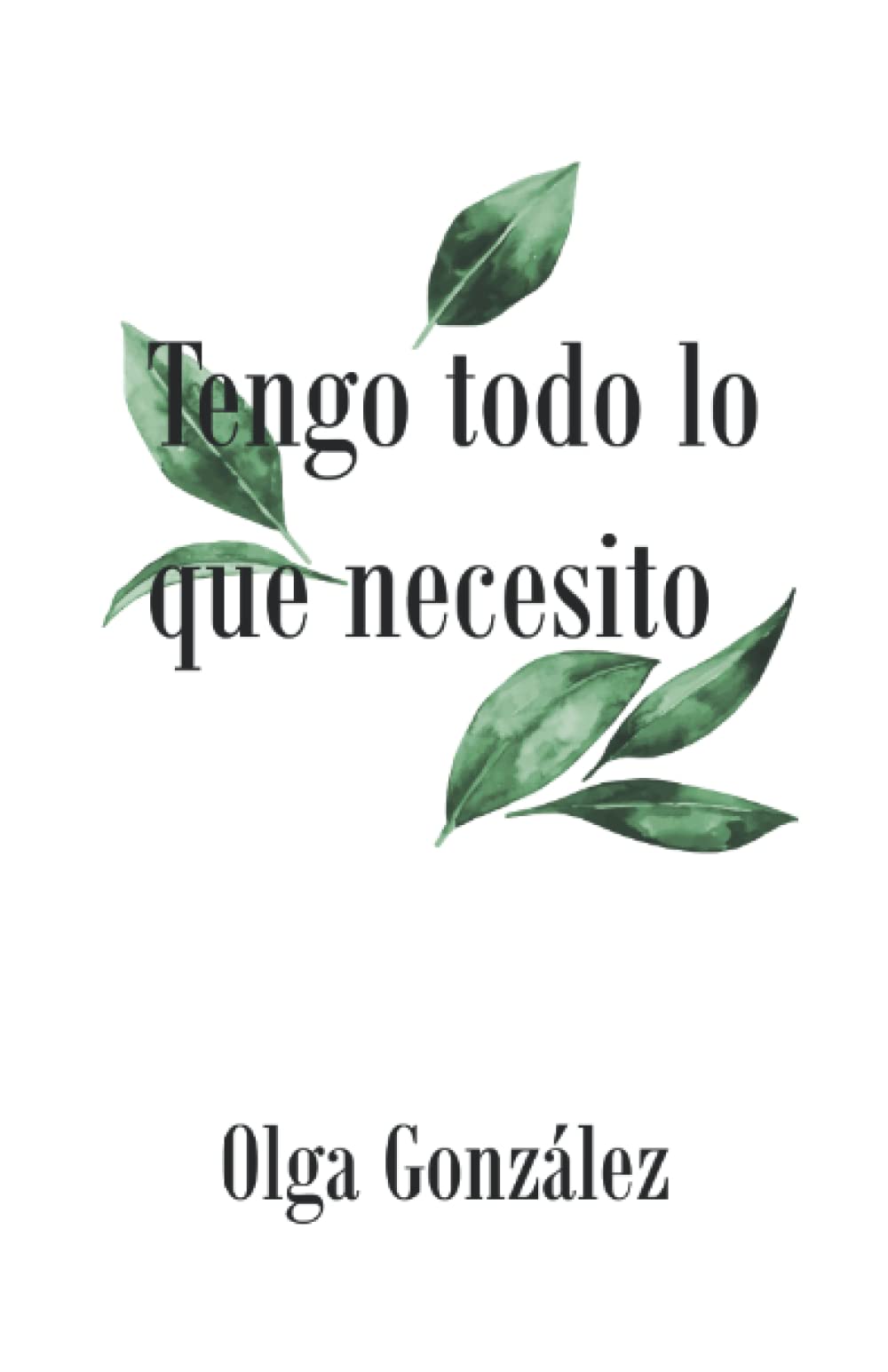 Tengo todo lo que necesito: (Prosa poética)