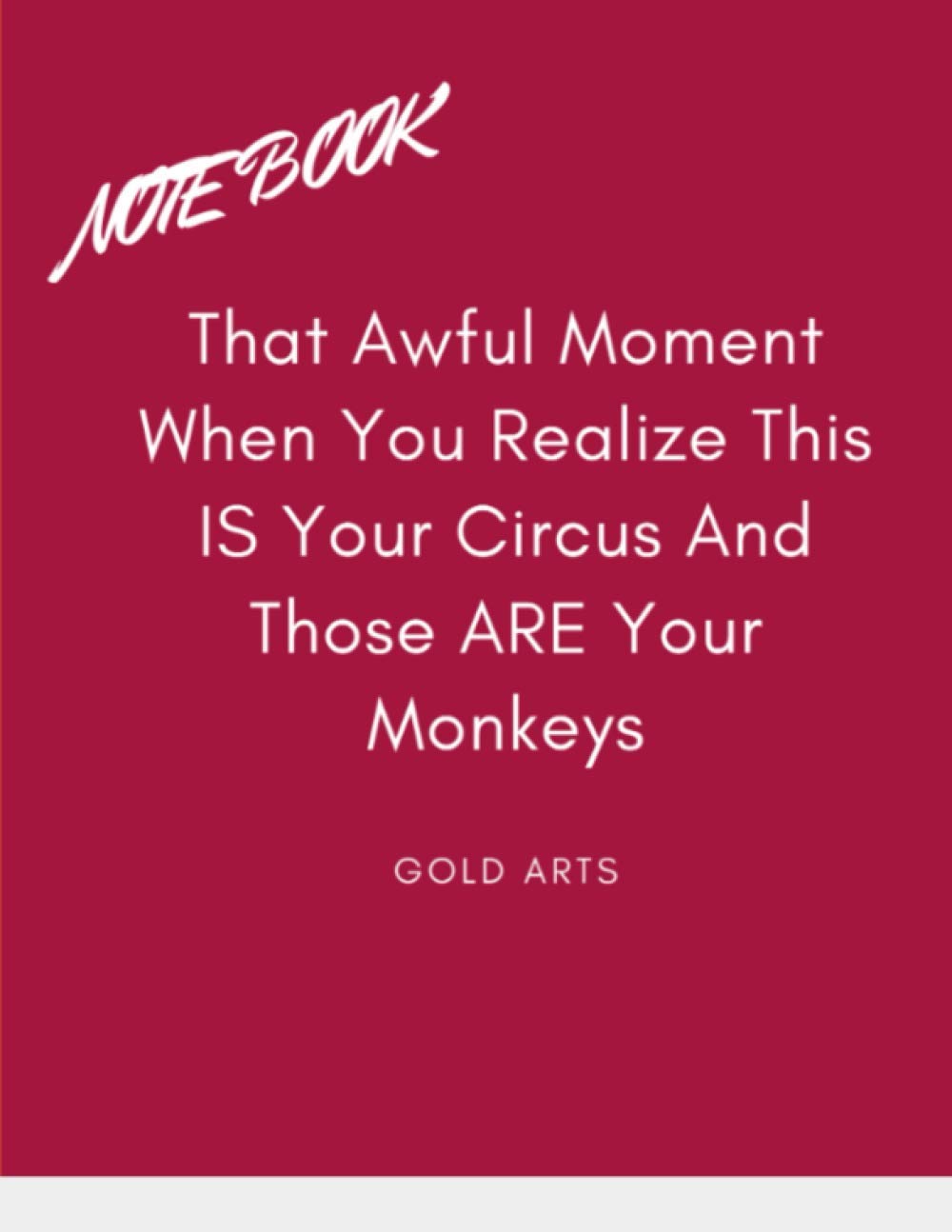 That Awful Moment When You Realize This IS Your Circus And Those ARE Your Monkeys: A Cute + Funny Notebook | Busy Mom Gifts | Cool Gag Gifts For Women