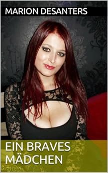 Ein braves Mädchen eBook : deSanters, Marion: Amazon.de: Kindle-Shop