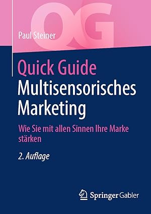 Quick Guide Multisensorisches Marketing: Wie Sie mit allen Sinnen Ihre Marke stärken (German Edition)