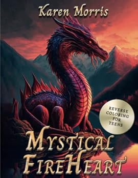 Mystical Fireheart: A Reverse Coloring Book For Teens - We Make The Colors, You Make The Lines