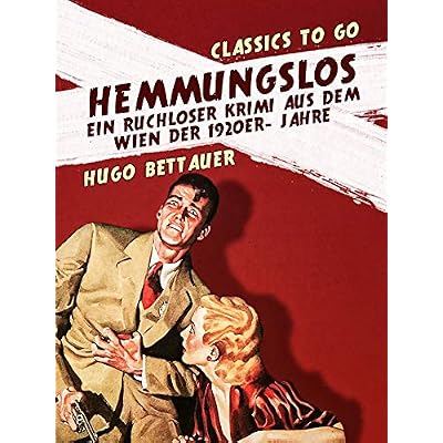 Hemmungslos Ein ruchloser Krimi aus dem Wien der 1920er- Jahre