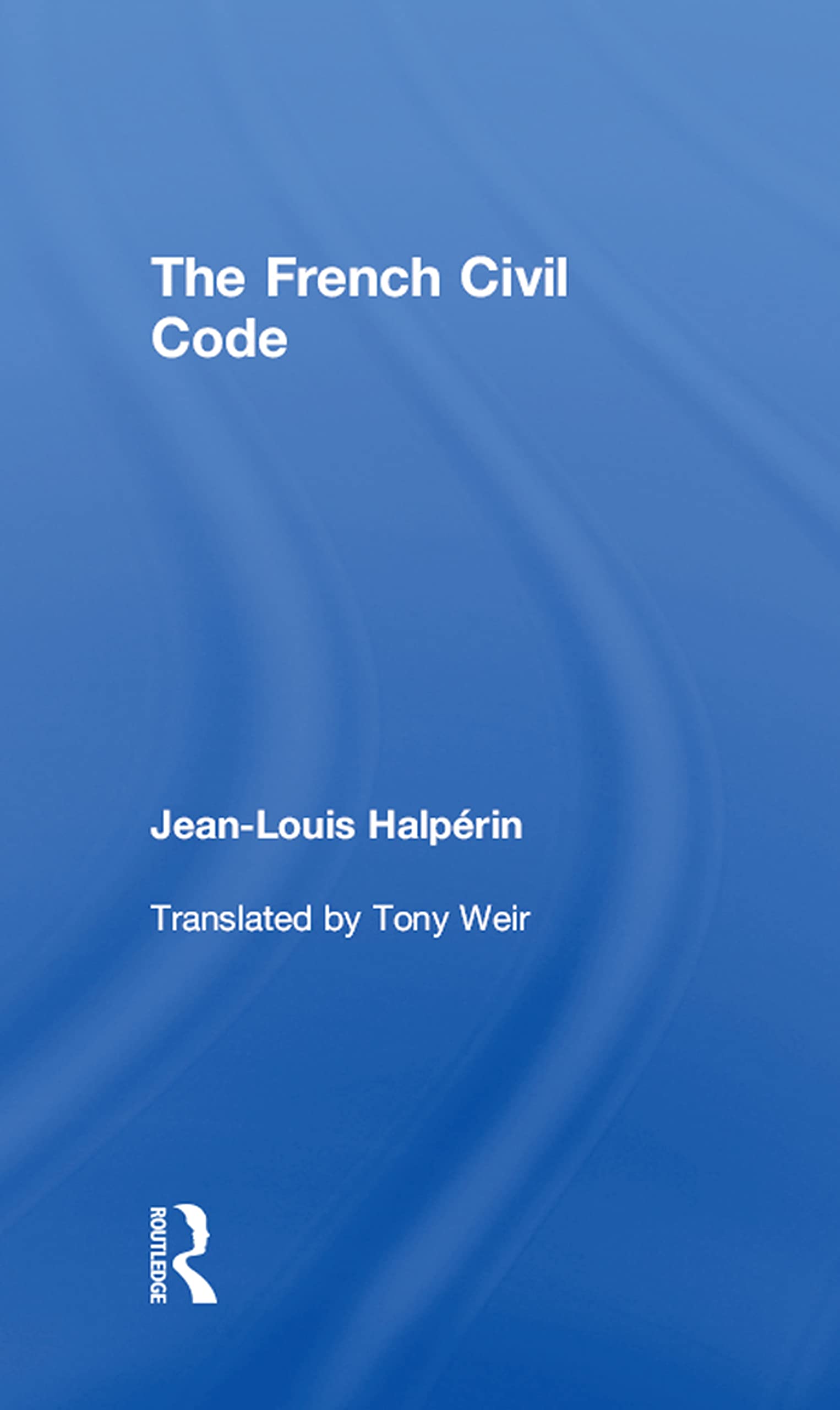 The French Civil Code (UT Austin Studies in Foreign and Transnational Law)