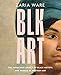 BLK ART: The Audacious Legacy of Black Artists and Models in Western Art