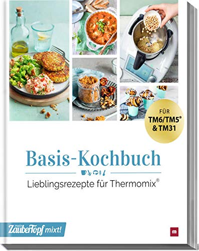 mein ZauberTopf mixt! Basis Kochbuch: Lieblingsrezepte für Thermomix mein ZauberTopf mixt! Basis Kochbuch: Lieblingsrezepte für Thermomix