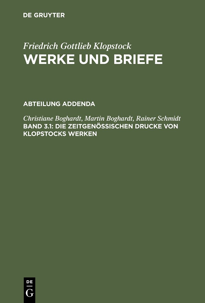 Die zeitgenössischen Drucke von Klopstocks Werken: Eine deskriptive Bibliographie (Friedrich Gottlieb Klopstock Werke Und Briefe Historisch-kritische Ausgabe: Abteilung Addenda: III 1)