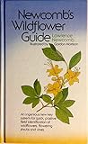 Newcomb's Wildflower Guide:  An Ingenious New Key System for Quick, Positive Field Identification of the Wildflowers, Flowering Shrubs and Vines of Northeastern and North-central North America