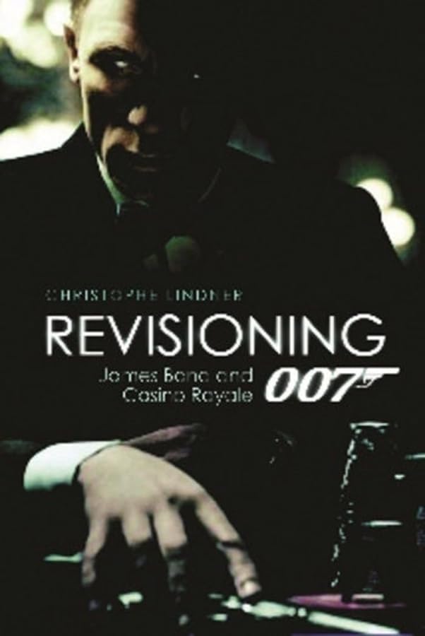 Revisioning 007: James Bond and Casino Royale Hardcover – September 8, 2010
