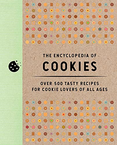 The Encyclopedia Of Cookies: Over 500 Tasty Recipes For Cookie Lovers Of All Ages #TOP25