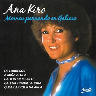 Ana Kiro - Morreu Pensando En Galicia