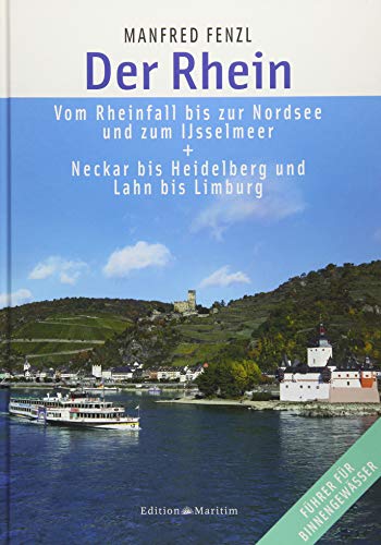 Der Rhein: Vom Rheinfall bis zur Nordsee und zum IJsselmeer. Neckar bis Heidelberg und Lahn bis Limb Der Rhein: Vom Rheinfall bis zur Nordsee und zum IJsselmeer. Neckar bis Heidelberg und Lahn bis Limb