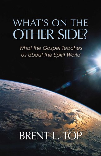 What's on the Other Side?: What the Gospel Teaches Us about the Spirit World