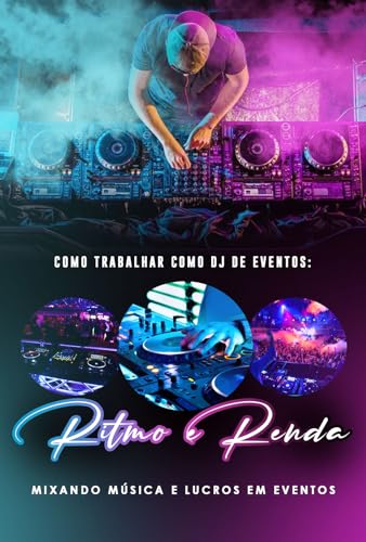 Como Trabalhar como DJ de Eventos: Ritmo e Renda: Mixando Música ...