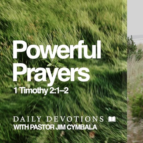 Daily Devotional | Powerful Prayers | 1 Timothy 2:1&ndash;2 | Pastor Jim Cymbala