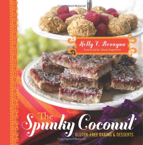 The Spunky Coconut Gluten-Free Baked Goods and Desserts: Gluten Free, Casein Free, and Often Egg Free by Brozyna, Kelly V. (2010) Paperback
