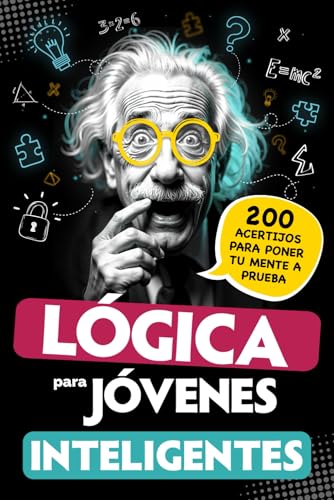 Lógica para jóvenes inteligentes: 200 acertijos para poner tu mente a prueba: juegos, retos matemáticos y enigmas ingeniosos – Para adolescentes a ... 12 años – Regalo original para niños y niñas Lógica para jóvenes inteligentes: 200 acertijos para poner tu mente a prueba: juegos, retos matemáticos y enigmas ingeniosos – Para adolescentes a ... 12 años – Regalo original para niños y niñas