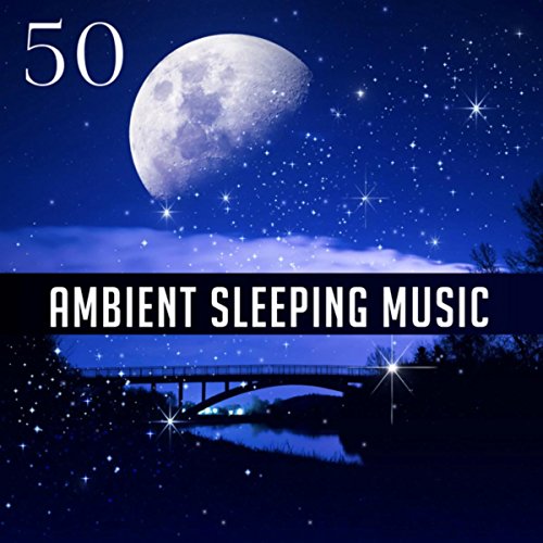 Play 50 Ambient Sleeping Music: Soothing Sounds for Inner Peace ...