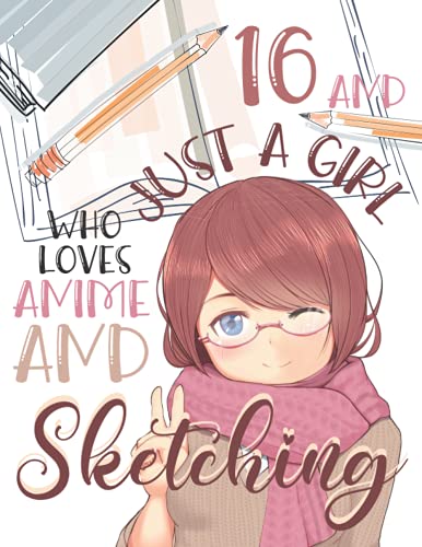 16 And Just A Girl Who Loves Anime And Sketching: Anime Sketchbook For Girls Ages 16 Years Old To Sketch And Draw image 2