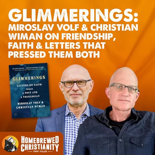 Glimmerings: Miroslav Volf & Christian Wiman on Friendship, Faith & Letters That Pressed Them Both