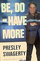 Be, Do and Have More 1934550078 Book Cover