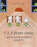  1, 2, 3 petits chats qui savaient compter jusqu\'à 3 de M Van Zeveren ( 7 juin 2007 )