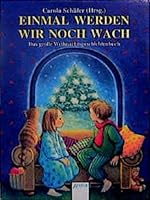 Einmal werden wir noch wach. Das große Weihnachtsgeschichtenbuch. ( Ab 9 J.). 3401003771 Book Cover