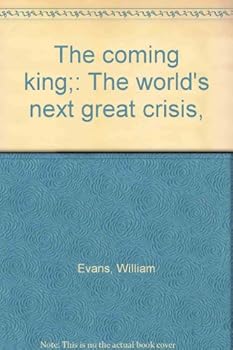 The Coming King: The World's Next Great Crisis
