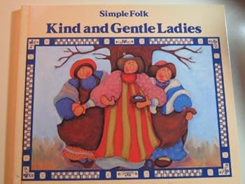 Hardcover Kind and Gentle Ladies (Simple Folk Series) Book