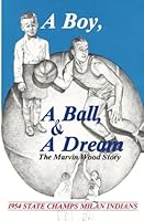 A Boy, a Ball, and a Dream: The Marvin Wood Story 0963036211 Book Cover