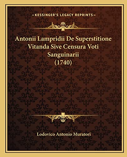 Antonii Lampridii De Superstitione Vitanda Sive Censura Voti Sanguinarii (1740) (Latin Edition)