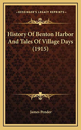 History Of Benton Harbor And Tales Of Village Days (1915)