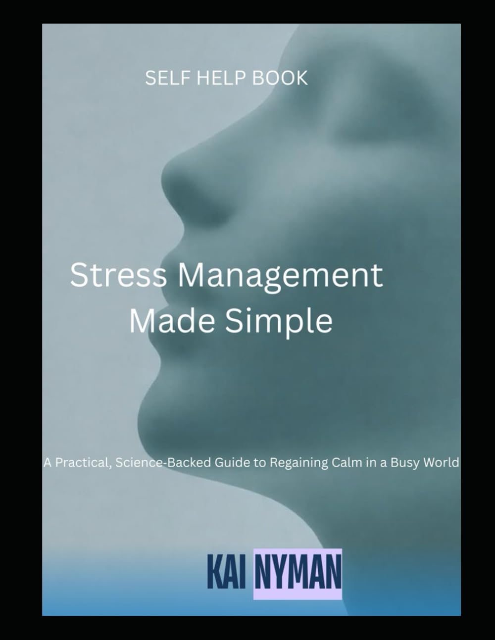 Stress Management Made Simple: A Practical Guide to Understand and Assess Stress, Reducing Overthinking, and Building Calm Habits (The Calm Mind Rewiring Series)