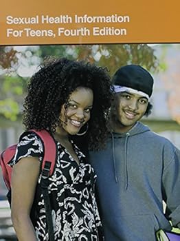 Sexual Health Information for Teens, 5th Ed.