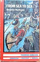 From sea to sea: Alexander Mackenzie B0006C21YA Book Cover
