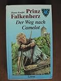 Prinz Falkenherz. Band 2: Der Weg nach Camelot - Kneifel Hanns 