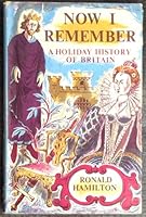 Now I Remember. A Holiday History Of Britain B001AA2NXQ Book Cover