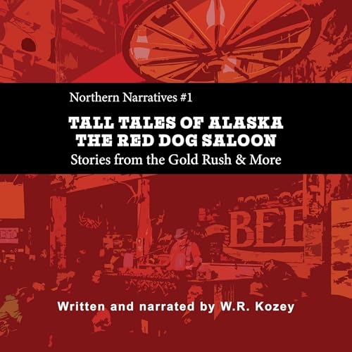 Tall Tales of Alaska: The Red Dog Saloon by W. R. Kozey episode artwork