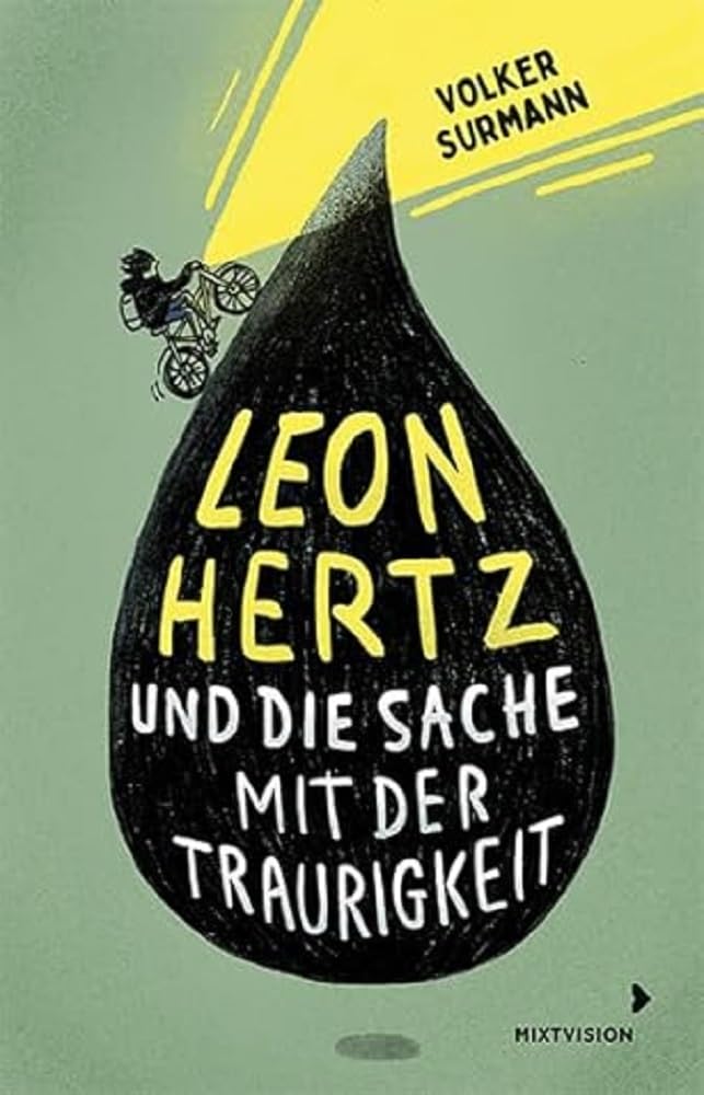 Leon Hertz und die Sache mit der Traurigkeit: Roman über zwei Jungen, den Umgang mit Trauer und einem Appell füreinander einzustehen: über erste Liebe und Mobbing - ab 12 Jahren