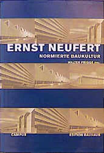 Ernst Neufert: Normierte Baukultur im 20. Jahrhundert ; [Ausstellung : Stiftung Bauhaus Dessau 7.8. bis 17.10.1999 ; Neufert-Archiv Gelmeroda/Weimar ... 30.4.2000] (Edition Bauhaus) (German Edition)