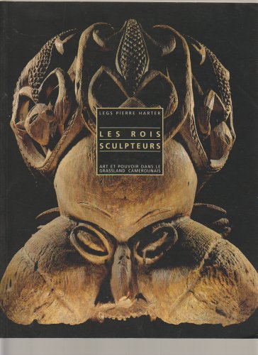 Télécharger Les rois sculpteurs : Art et pouvoir dans le Grassland camerounais Gratuit