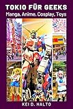  Tokio für Geeks: Manga, Anime, Cosplay, Toys
