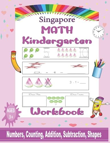 Singapore Math Kindergarten Workbook: Number Tracing and Counting, Addition and Subtraction and Matching Activities, , Shapes, + more of Worksheets