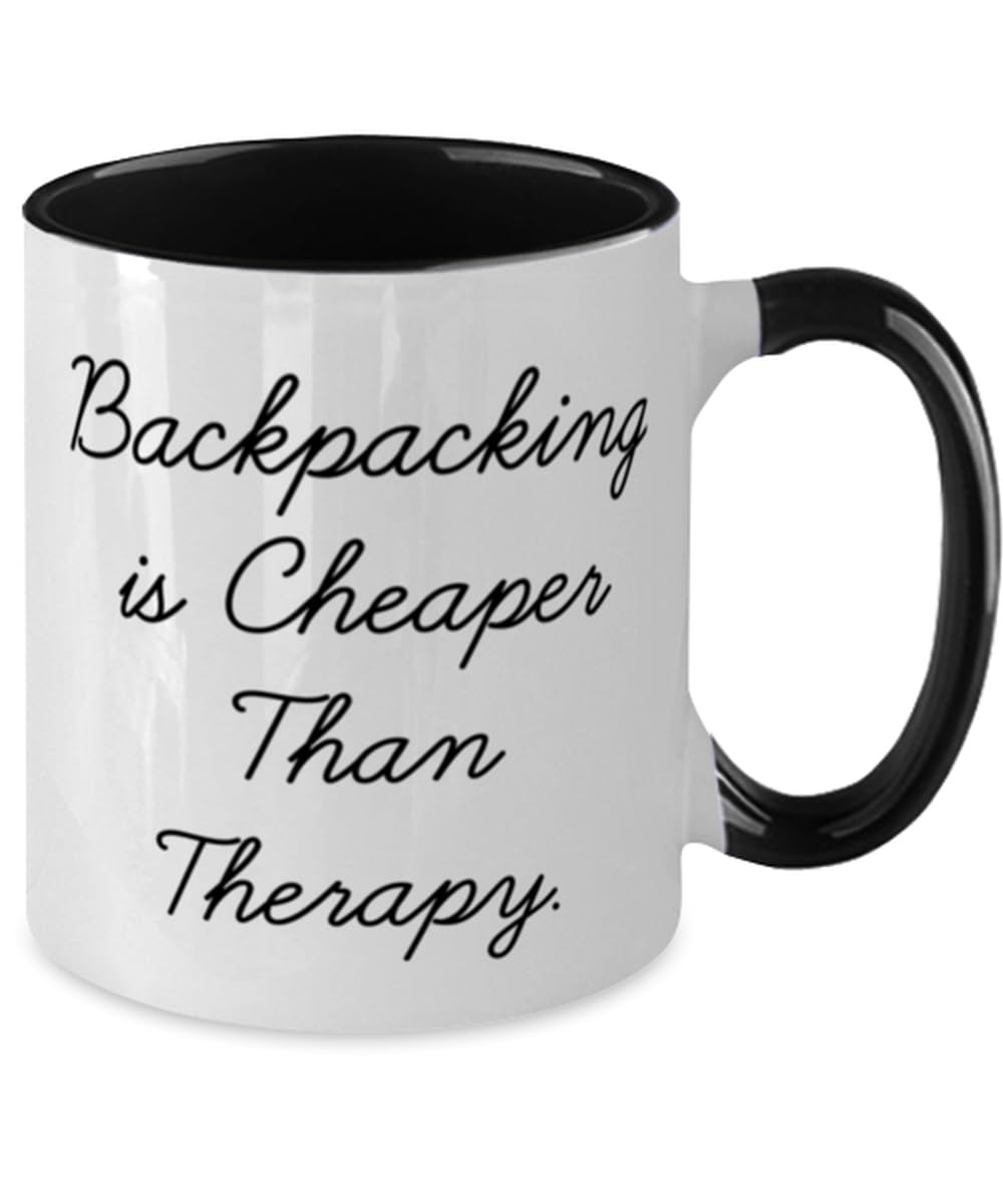 Sarcasm Backpacking Gifts, Backpacking is Cheaper Than, Motivational Birthday Two Tone 11oz Mug For Friends, Cup From Friends, Joke backpacking gifts, Funny backpacking gear, Humorous backpacking