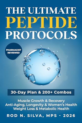 The Ultimate Peptide Protocols: A Beginner’s Guide to Weight Loss, Longevity, Healing and Recovery with 30-day Starter Plan